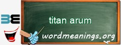 WordMeaning blackboard for titan arum